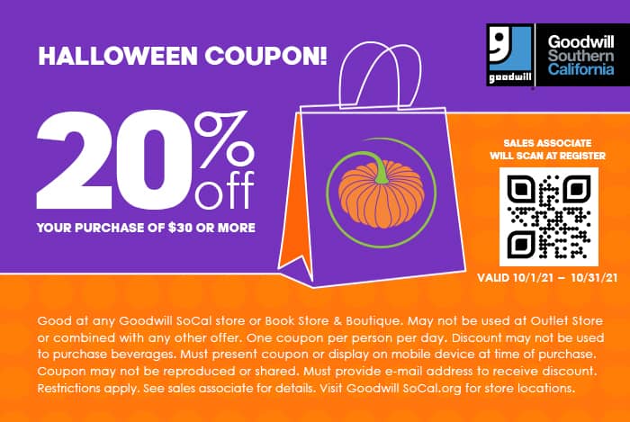 Halloween 2021 Coupon. 20% Off Your Purchase of $30 or more. Valid 10/01/21 through 10/31/21. Save this coupon to redeem at your local Goodwill