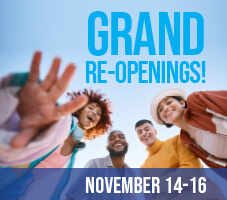 November 14th, Grand Re-Openings!